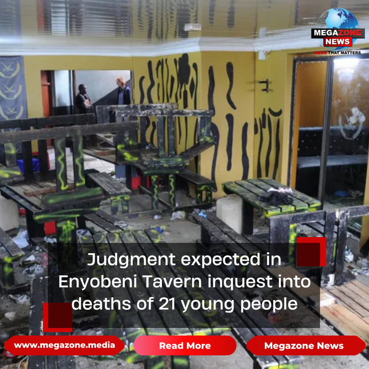 Judgment expected in Enyobeni Tavern inquest into deaths of 21 young people