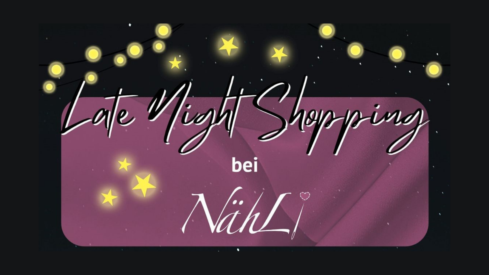  🧵✨Late Night Shopping bei NähLi am 28.05.202