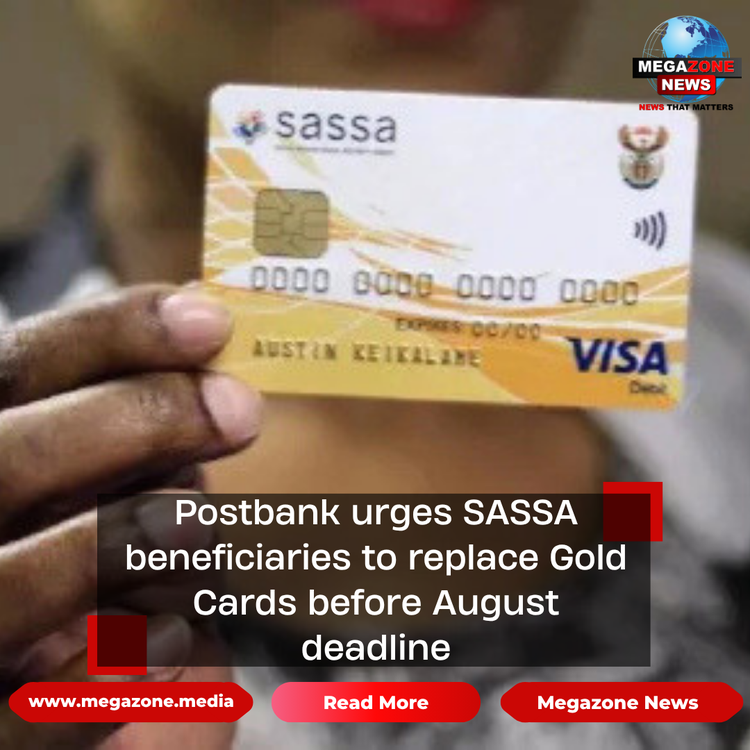 Postbank urges SASSA beneficiaries to replace Gold Cards before August deadline