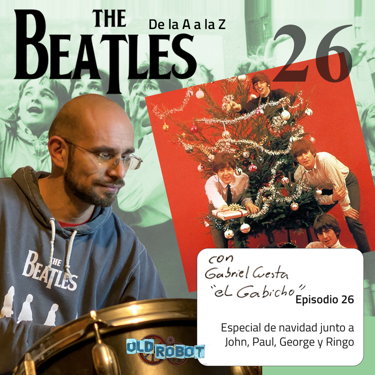 EP.026 The Beatles de la A a la Z // Especial Navidad junto a John, Paul, George y RIngo