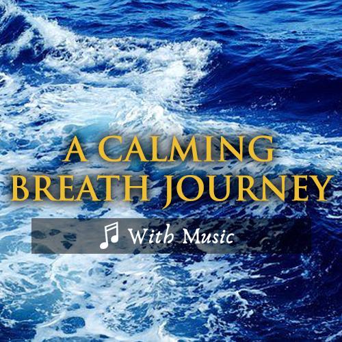 A Calming Breath Journey - With Music