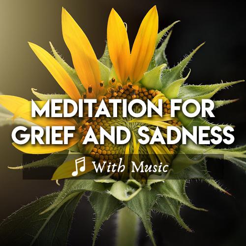 Meditation for Dealing With Grief, Loss, Sadness - With Music