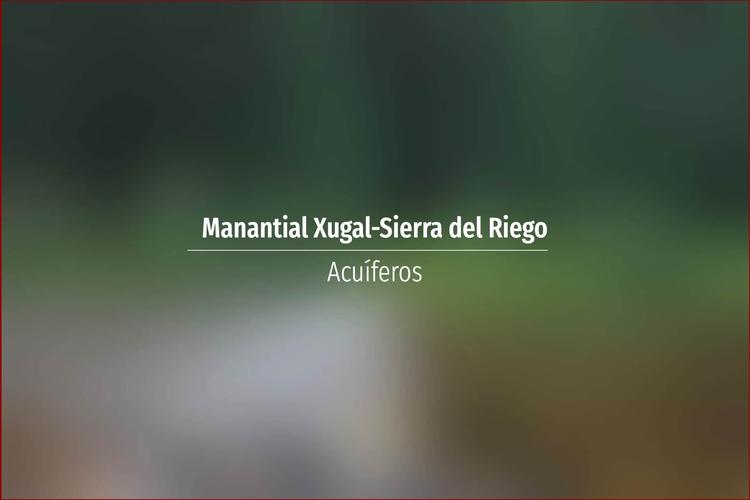 Manantial Xugal-Sierra del Riego