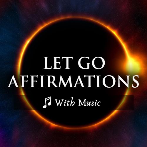 I AM Affirmations for Letting Go - Guided Meditation - With Music
