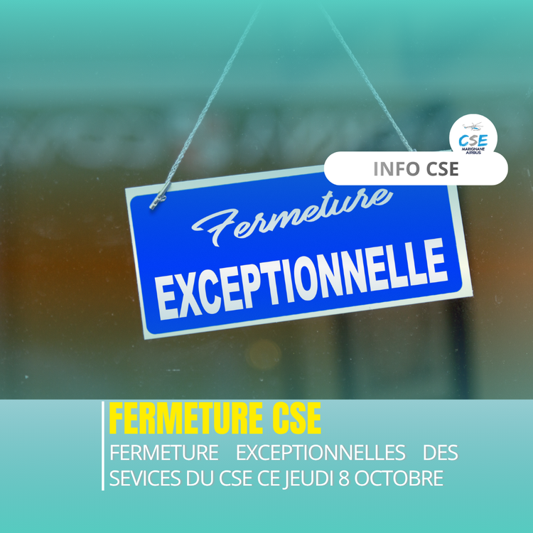 CSE : Fermeture exceptionnelle 