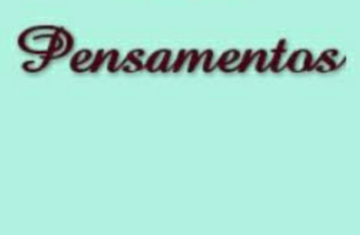 Os pensamentos.