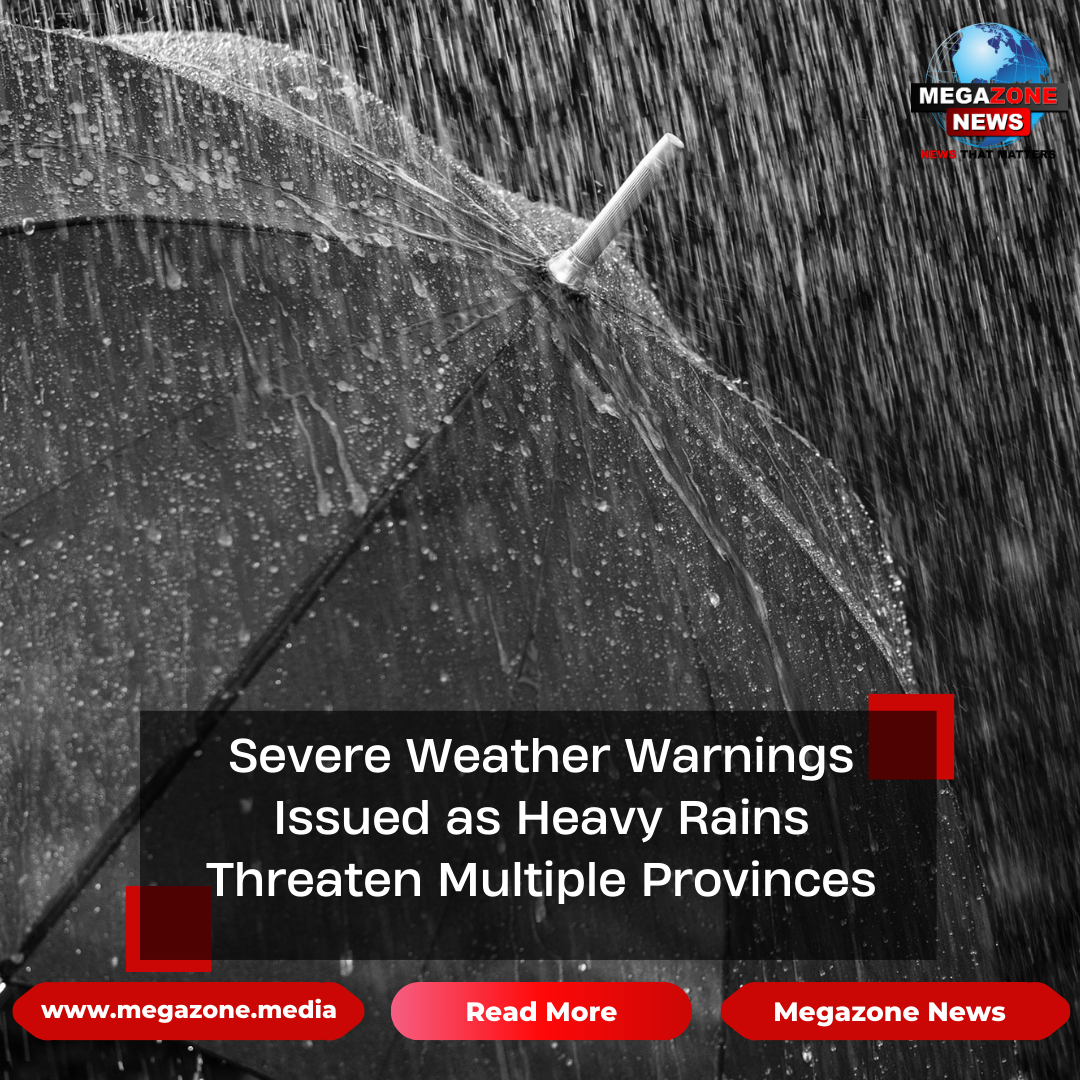 Severe Weather Warnings Issued as Heavy Rains Threaten Multiple Provinces