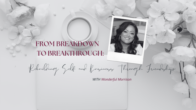 From Breakdown to Breakthrough: Rebuilding Self and Business Through Friendship