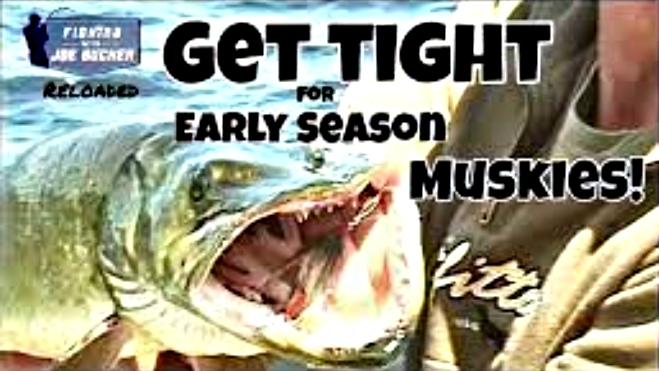 Get TIGHT For Early Season MUSKIES!
