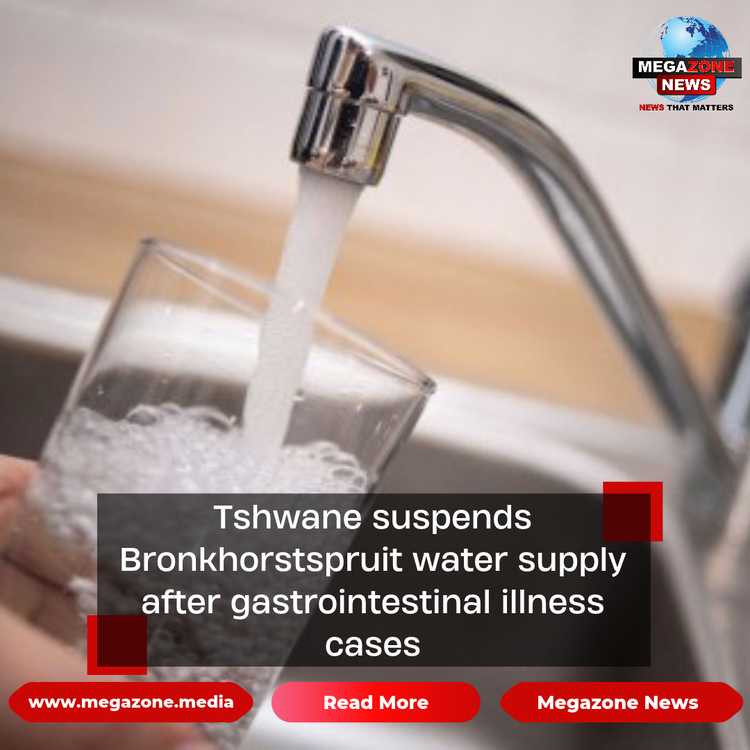 Tshwane suspends Bronkhorstspruit water supply after gastrointestinal illness cases
