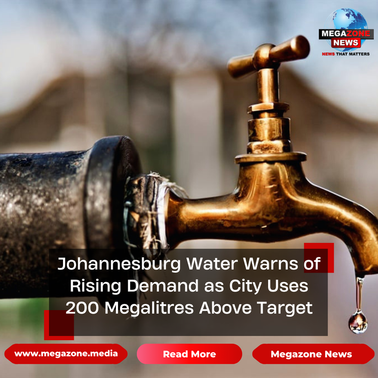 Johannesburg Water Warns of Rising Demand as City Uses 200 Megalitres Above Target