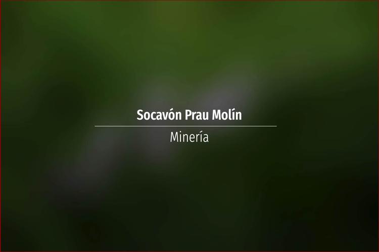 Socavón Prau Molín