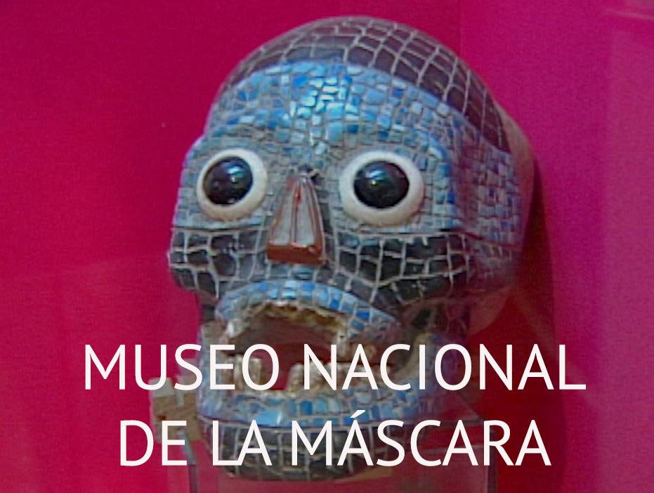 MUSEO NACIONAL DE LA MÁSCARA