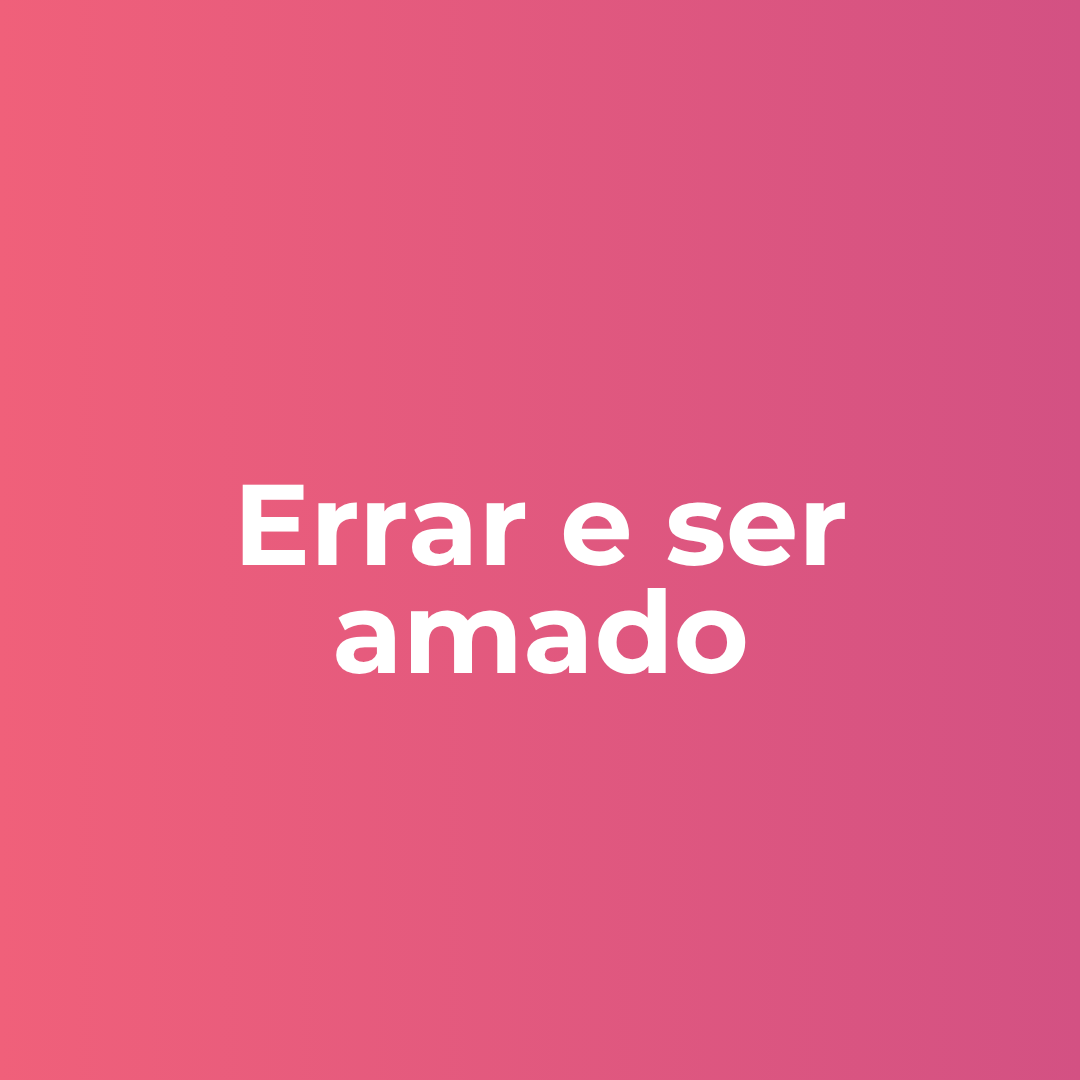 Errar e ser amado