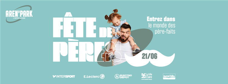 Fête des pères : trouvez l’idée qui lui fera plaisir à l’Aren’Park ! 💝