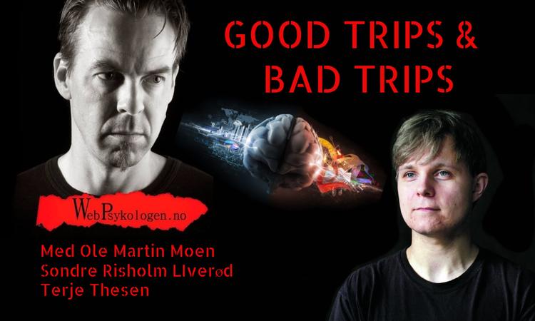 Good trips & bad trips med Ole Martin Moen