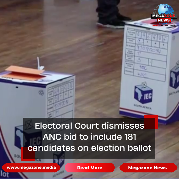 Electoral Court dismisses ANC bid to include 181 candidates on election ballot