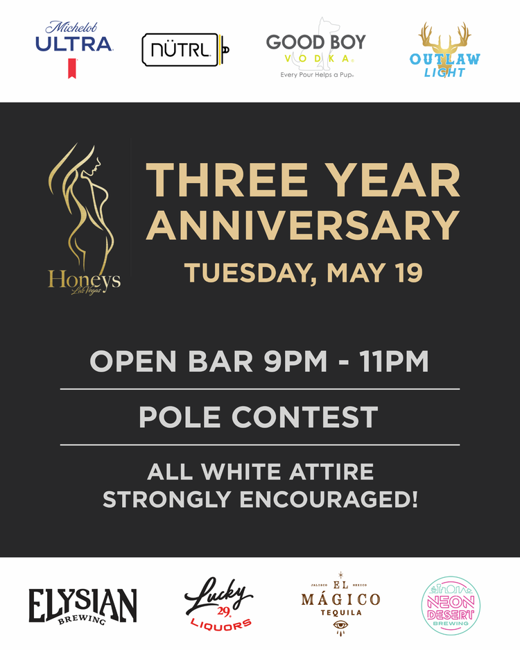 Honeys Las Vegas invites you to our 3 Year Anniversary Party on Tuesday, May 19! All White Attire strongly encouraged. 