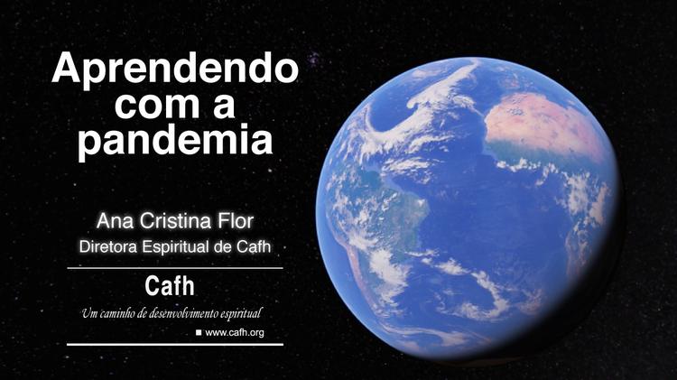 Aprendendo com a pandemia | Cafh - Ana Cristina Flor