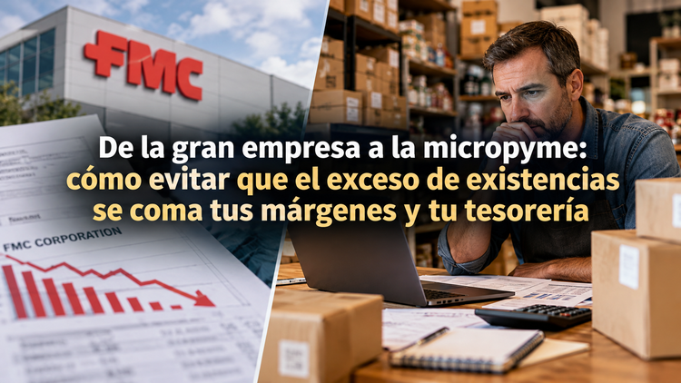 De la gran empresa a la micropyme: cómo evitar que el exceso de existencias se coma tus márgenes y tu tesorería