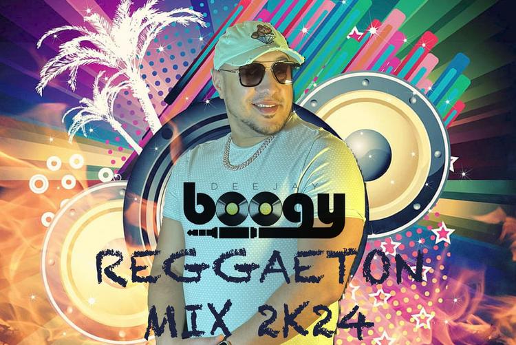 DJ Boogy-Reggaeton Mix 2K24