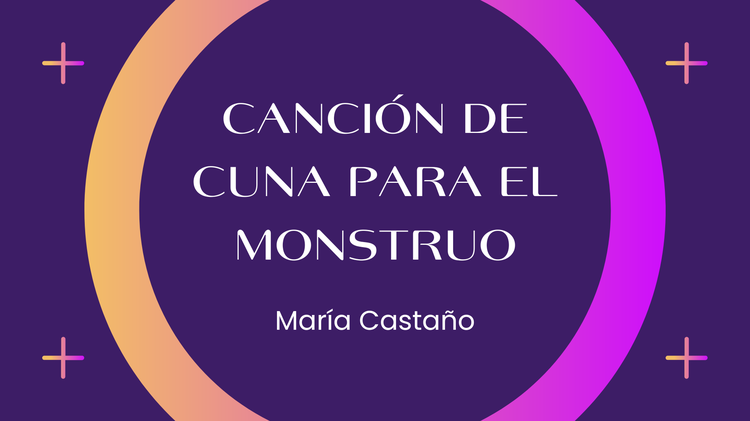 CANCIÓN DE CUNA PARA EL MONSTRUO