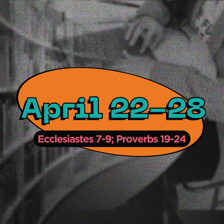 Ecclesiastes 7-9; Proverbs 19-24