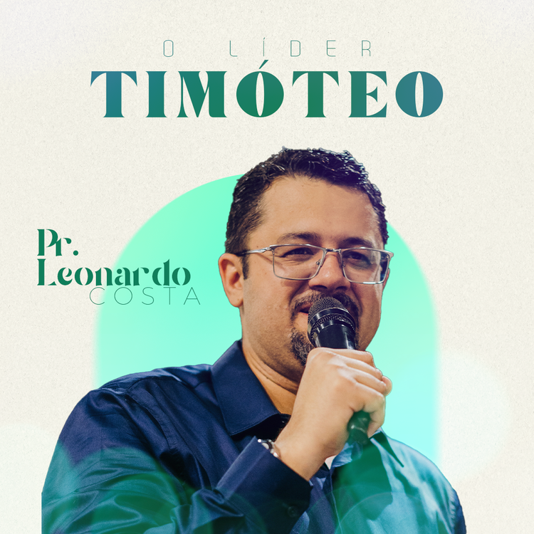O Líder Timóteo –  Pr. Leonardo Costa