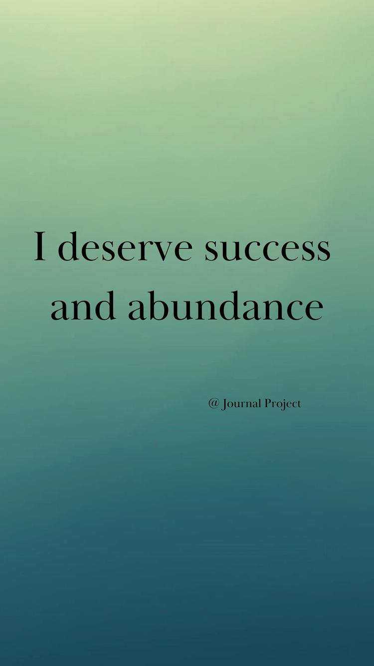 I deserve success and abundance