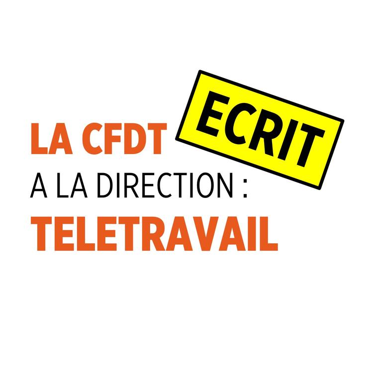 TELETRAVAIL : la CFDT écrit à la Direction, sans délais !
