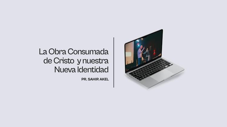 La Obra Consumada de Cristo  y nuestra Nueva Identidad