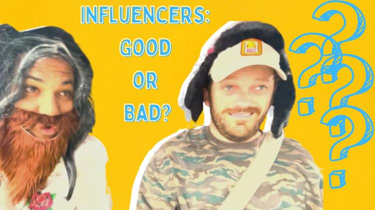 Influencers: Good or Bad???? 