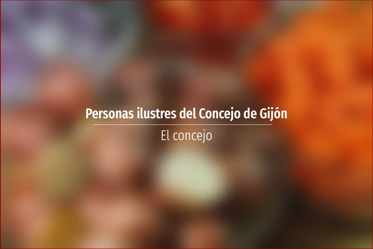 Personas ilustres del Concejo de Gijón
