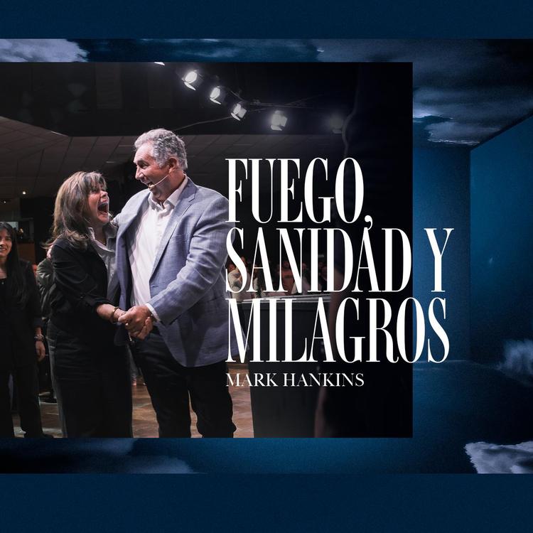 FUEGO, SANIDAD Y MILAGROS MARK HANKINS 