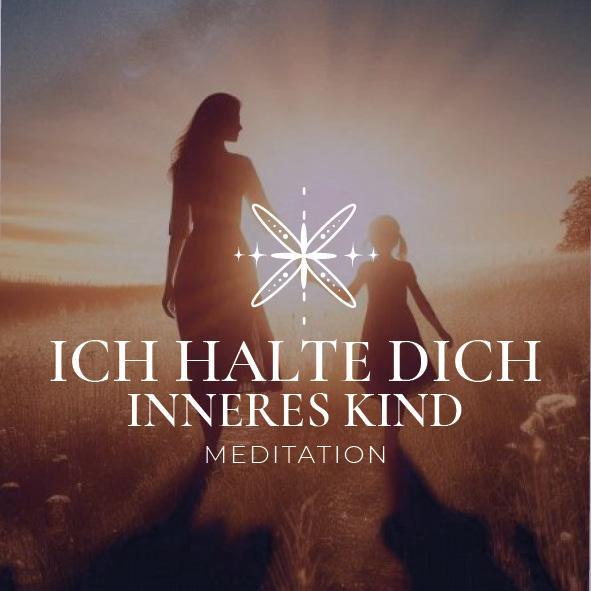 ,,Ich halte dich - eine Meditation fur dein inneres Kind