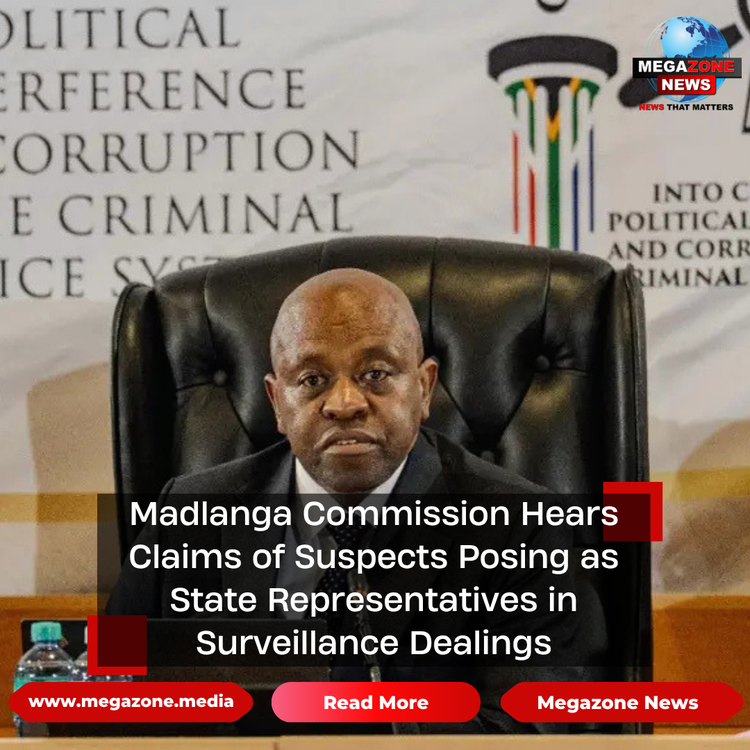 Madlanga Commission Hears Claims of Suspects Posing as State Representatives in Surveillance Dealings