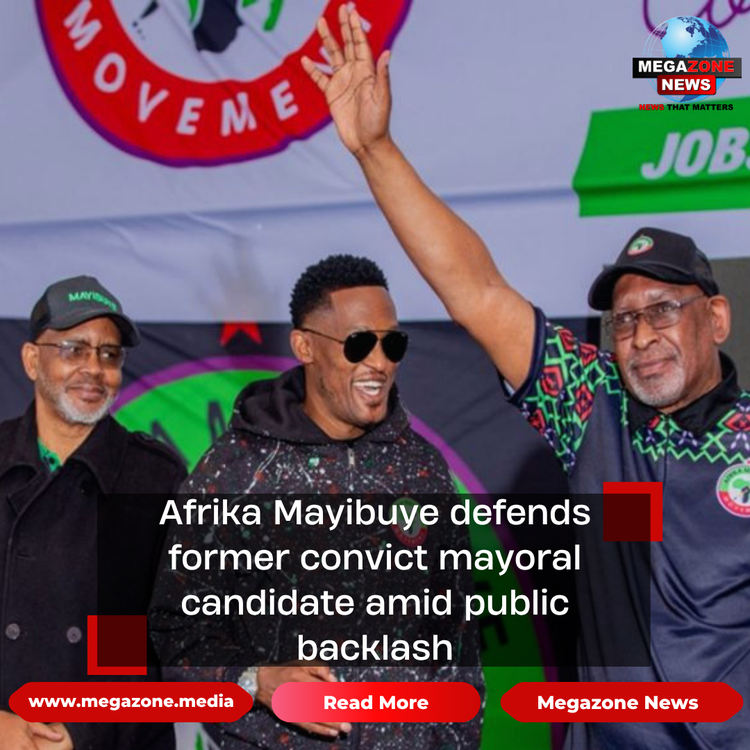 Afrika Mayibuye defends former convict mayoral candidate amid public backlash