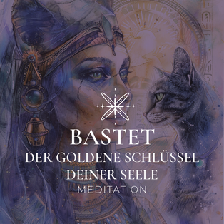 Bastet - Der goldene Schlüssel deiner Seele