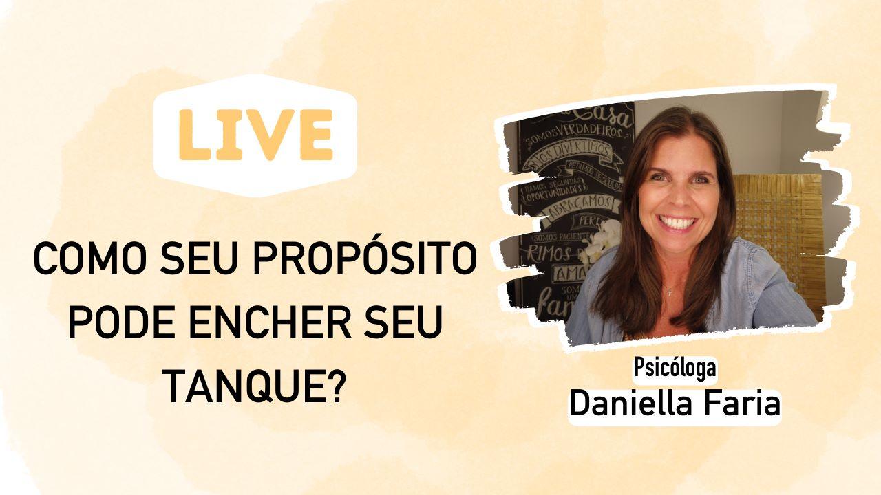 LIVE - Qual o seu propósito? Psicóloga Daniella Faria