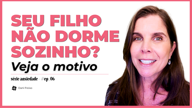 Seu filho não consegue DORMIR SOZINHO? Série Ansiedade Ep. 6 I Psicióloga Daniella Faria