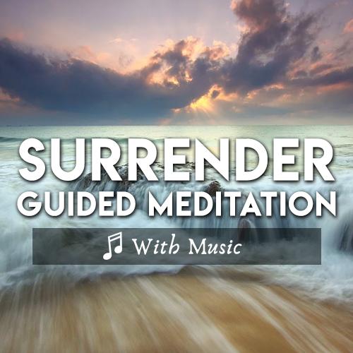 Surrender Guided Meditation: Trust and Let go - With Music