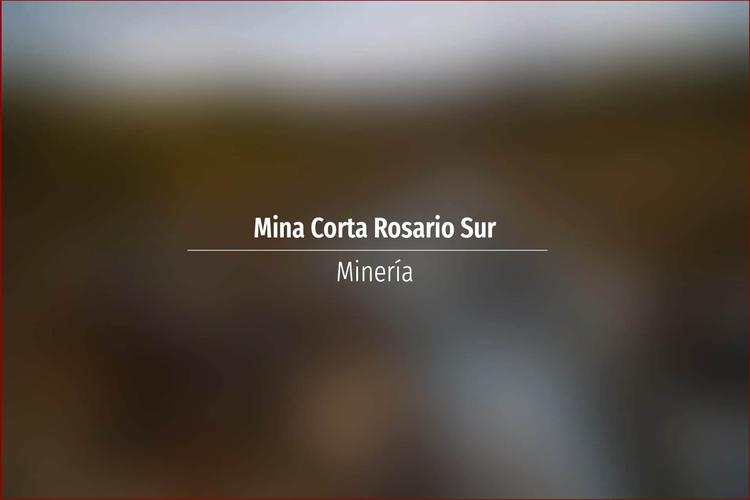 Mina Corta Rosario Sur
