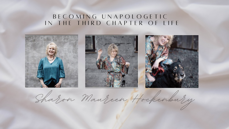 Becoming Unapologetic in the Third Chapter of Life ~ Sharon's Story