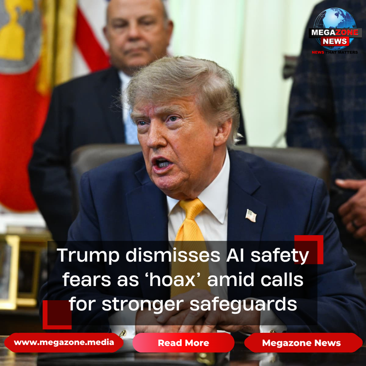 Trump dismisses AI safety fears as ‘hoax’ amid calls for stronger safeguards