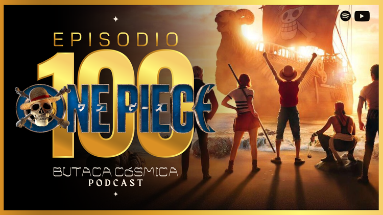 EP.100 Butaca Cósmica // La Fabulosa Butaca llega a su episodio 100 con un análisis de ONE PIECE!