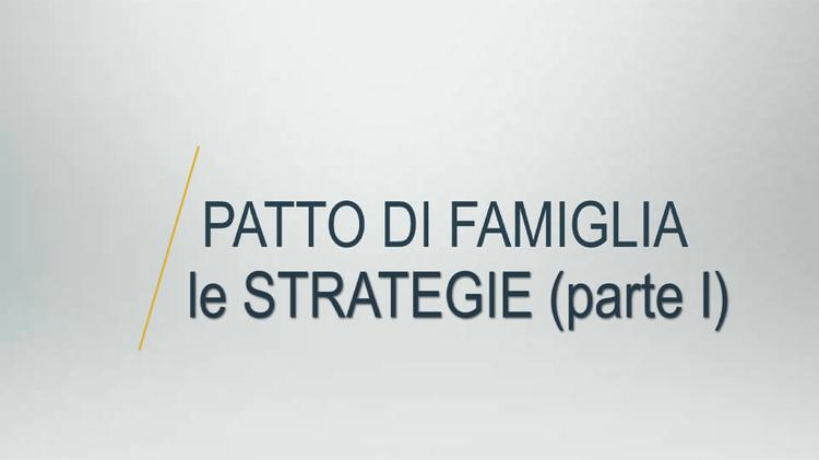 Il patto di famiglia: le strategia (parte prima)