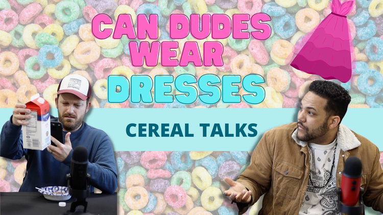 Can Dudes Wear Dresses?- February
