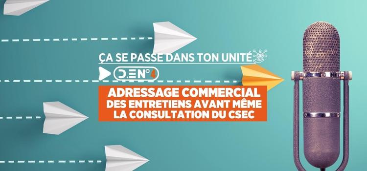 ADRESSAGE COMMERCIAL  DES ENTRETIENS AVANT MÊME LA CONSULTATION DU CSEC
