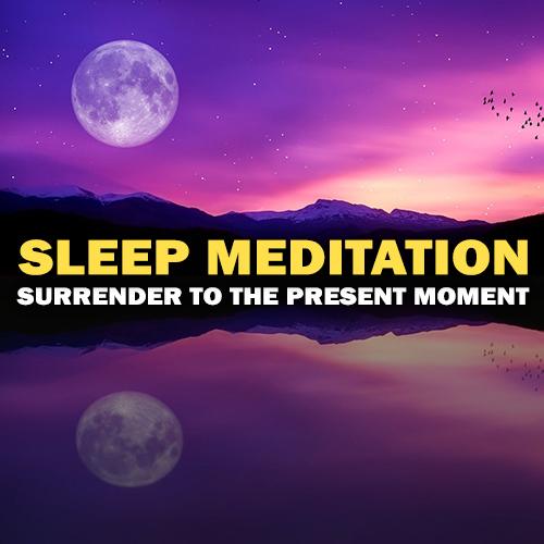 Sleep Meditation: Being Present - For Amazing Sleep & Rest
