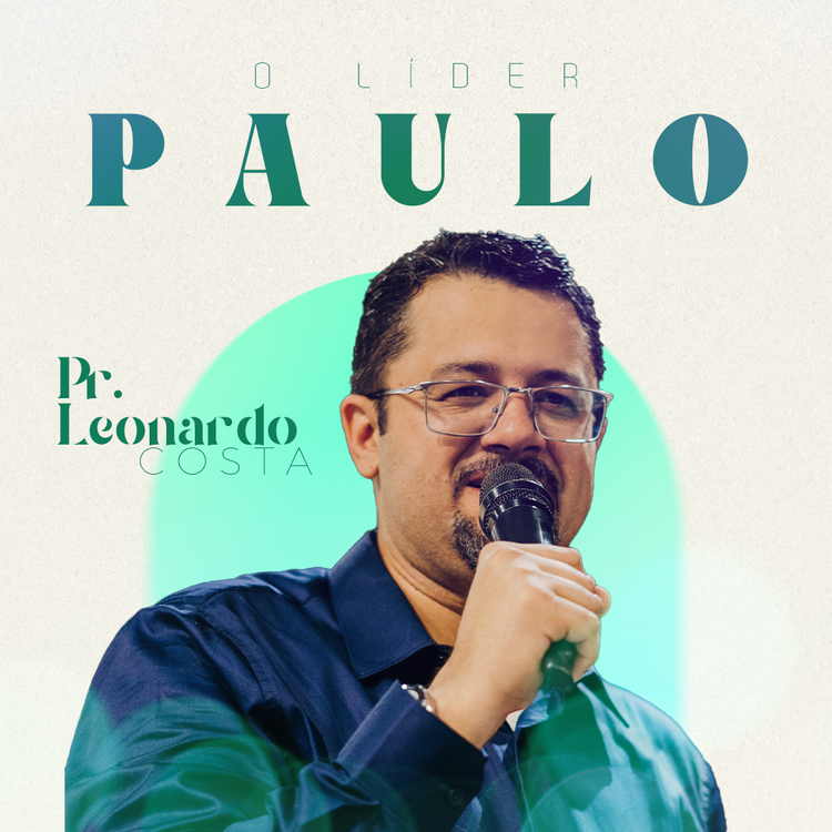 O Líder Paulo –  Pr. Leonardo Costa